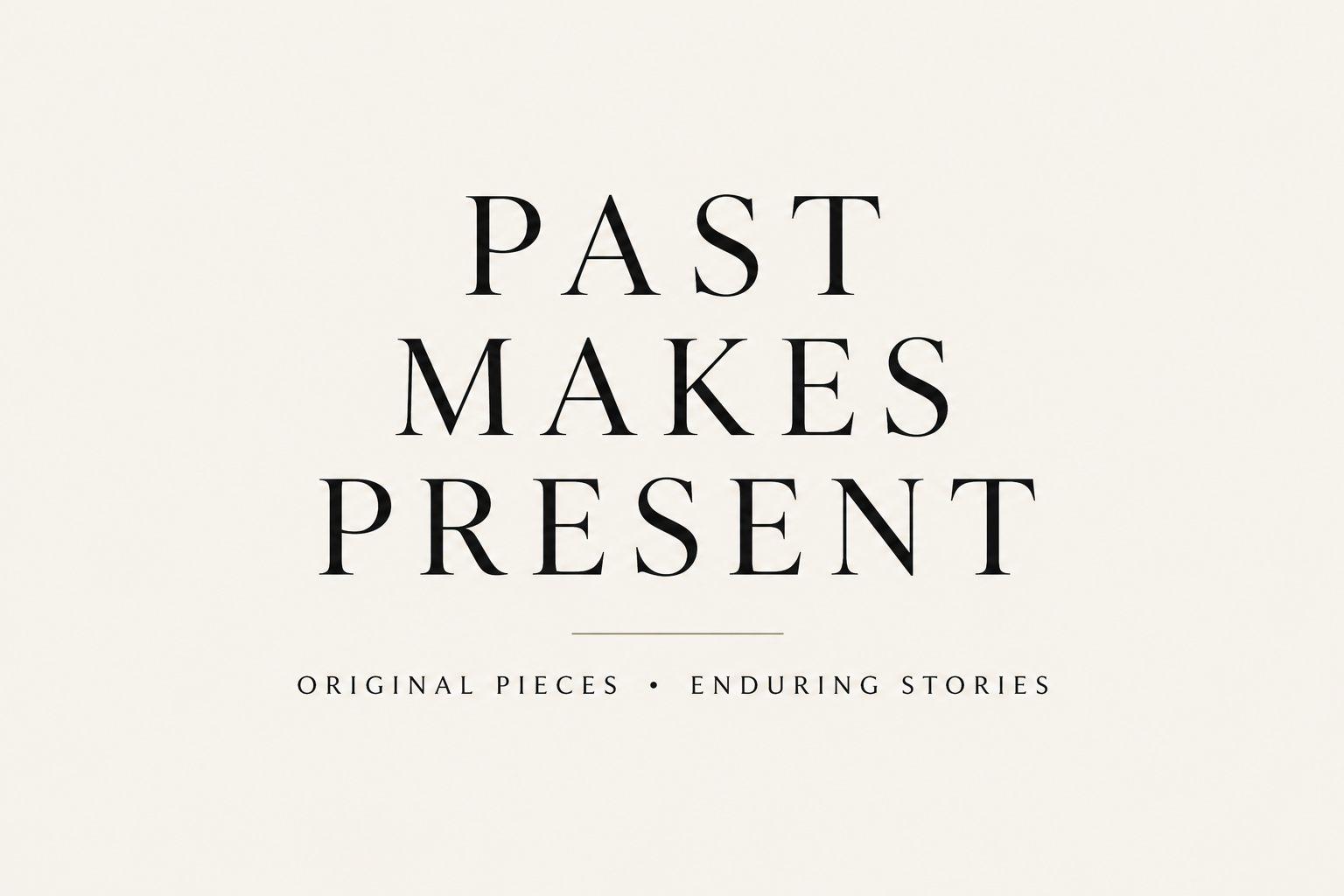 Past Makes Present